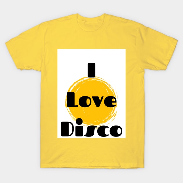 I love Disco T-Shirt by It’s a DJ’s Life